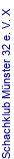 Schachklub M�nster 32 e. V. X