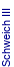 Schweich III